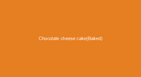 Chocolate cheese cake(Baked)